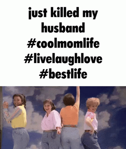 Funny Mother's Day Just Killed My Husband GIF
