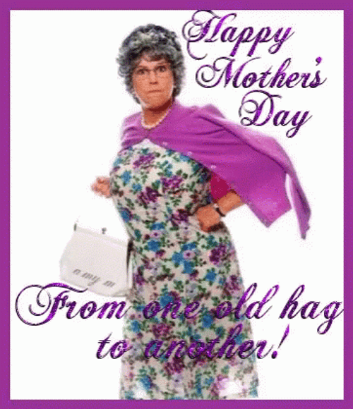 Funny Mothers Day From One Old Hag GIF