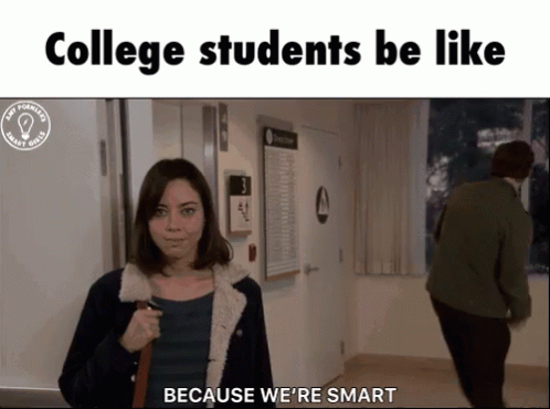 Funny Smart College Student Be Like Meme GIF