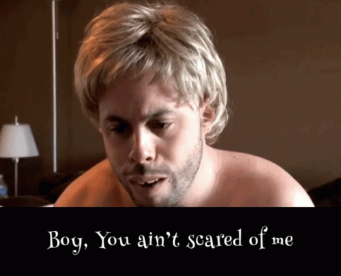 Furious Ed Bassmaster Boy Ain't Scared Of Me GIF