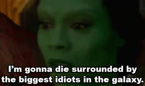 Gamora Im Surrounded By Idiots GIF