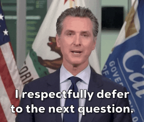 Gavin Newsom Respectfully Defer To The Next Question GIF