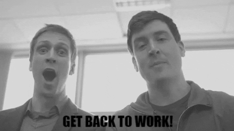 Get Back To Work Guys GIF