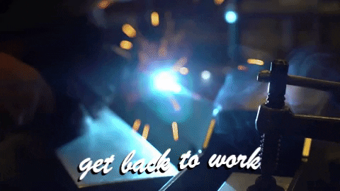 Get Back To Work Welding GIF