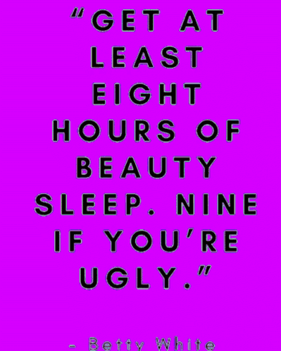 Get Eight Hours Of Beauty Sleep Adage GIF
