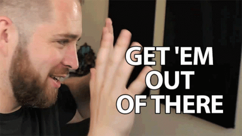 Get Em Out Of There GIF