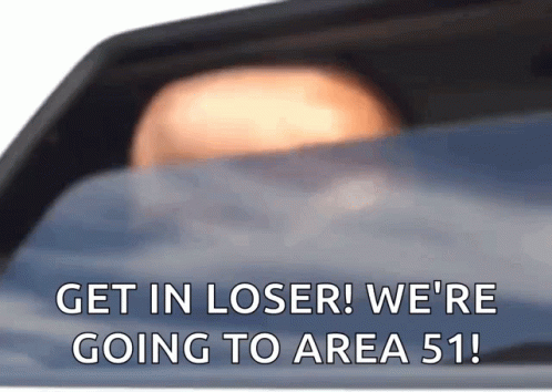 Get In Loser We're Going To Area 51 Sticker