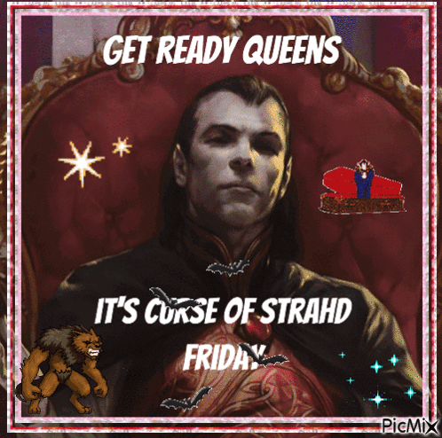 Get Ready Queens It's Curse of Strahd Friday Man