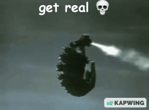 Get Real Godzilla Meme GIF