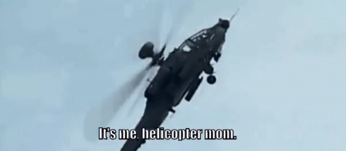 Get To The Choppa It's Me Helicopter Mom GIF