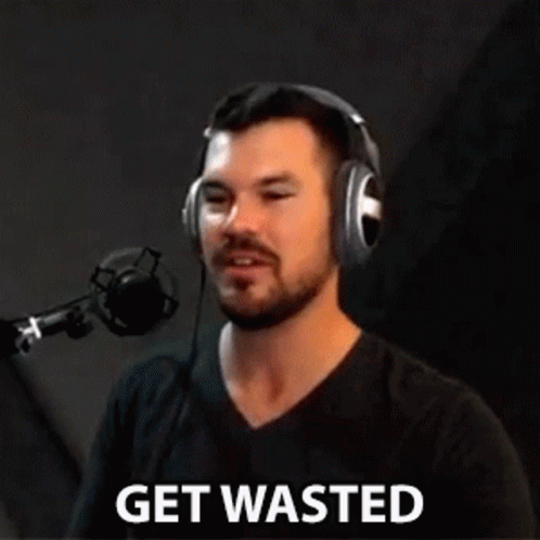 Get Wasted Get Drunk GIF