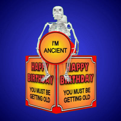 Getting Old Happy Birthday I'm Ancient GIF