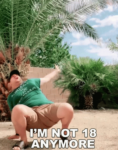 Getting Old I'm Not 18 Anymore GIF