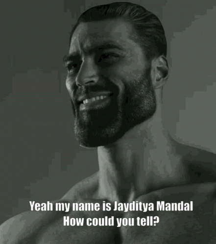 Gigachad My Name Is Jayditya Mandal Meme GIF