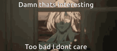 Girl Damn That's Interesting Too Bad Don't Care