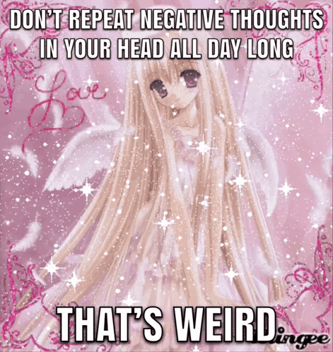 Girl Don't Repeat Negative Thoughts In Your Head All Day Long GIF