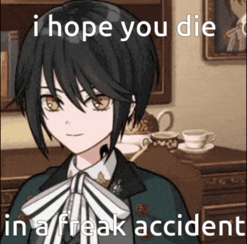 Girl I Hope You Die in a Freak Accident