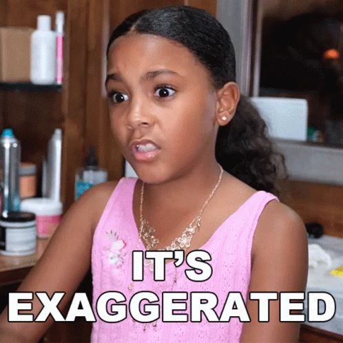 Girl in Pink Tank Top It's Exaggerated