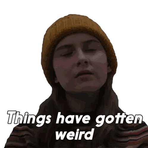 Girl in Yellow Beanie Saying Things Have Gotten Weird