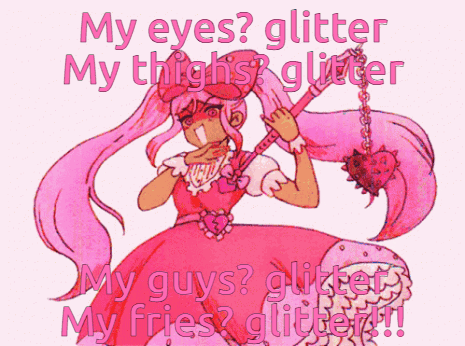 Girl My Eyes Glitter My Thighs Glitter My Guys Glitter My Fries Glitter