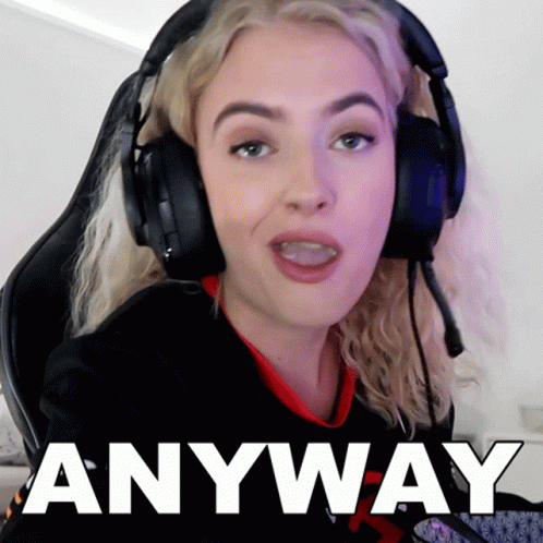 Girl Saying Anyway GIF
