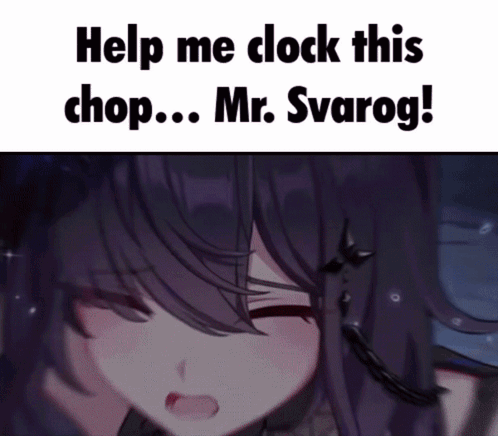 Girl Saying Help Me Clock This Chop Mr. Svarog