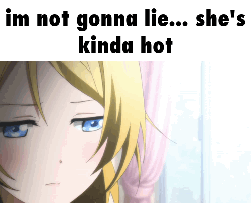 Girl Saying Im Not Gonna Lie She's Kinda Hot