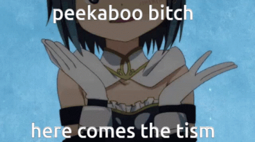 Girl Saying Peekaboo Bitch Here Comes the Tism