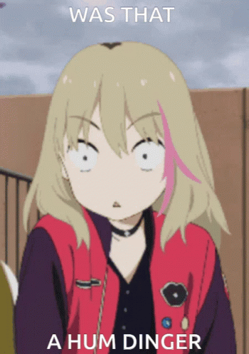 Girl Saying Was That A Hum Dinger GIF
