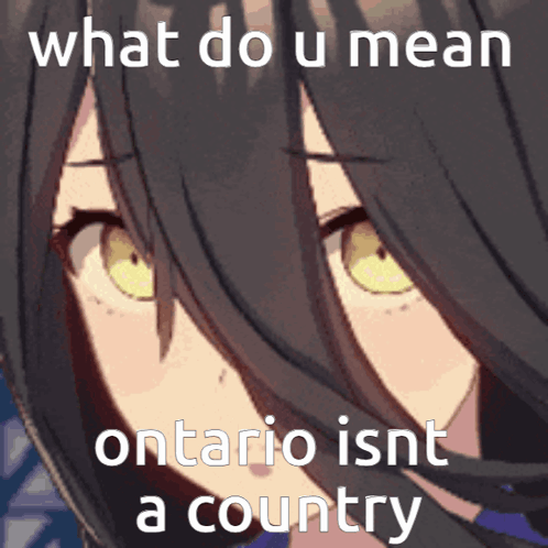 Girl Saying What Do U Mean Ontario Isnt a Country