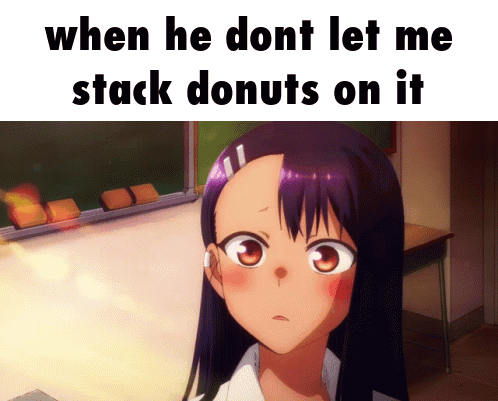 Girl Saying When He Don't Let Me Stack Donuts GIF