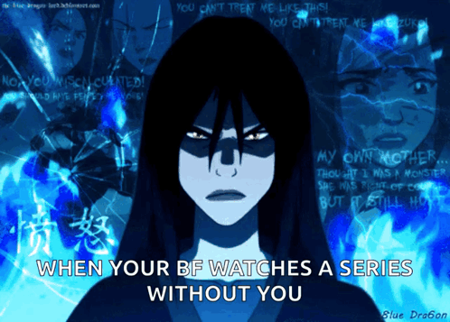 Girl Saying When Your BF Watches a Series Without You