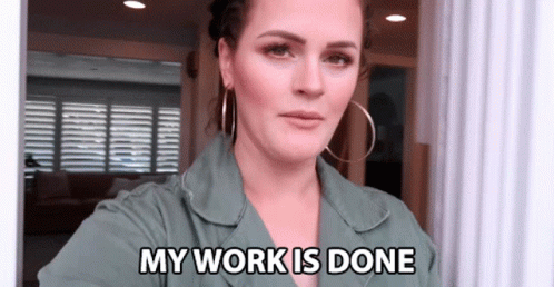 Girl Says My Job Here Is Done GIF