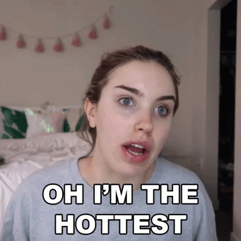 Girl Says Oh I'm the Hottest