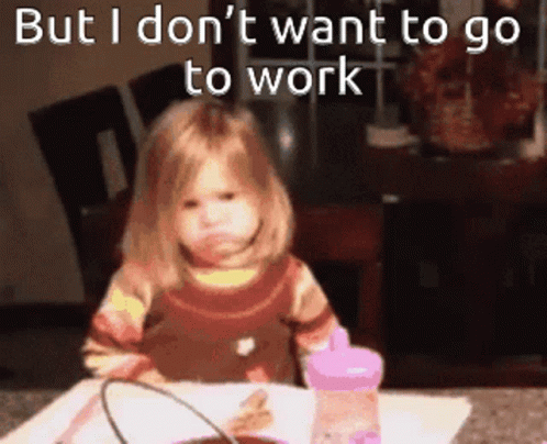 Girl Sitting at Table Saying I Don't Want to Go to Work