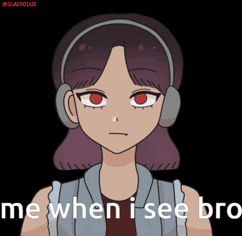 Girl Wearing Headphones Saying Me When I See Bro