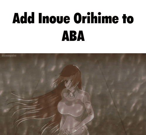 Girl With Add Inoue Orihime To Aba GIF