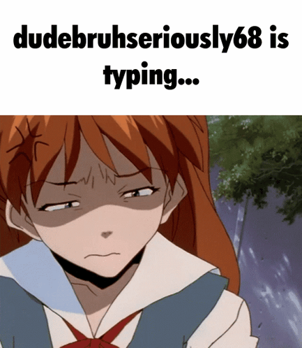Girl With Dudebruhseriously68 Is Typing