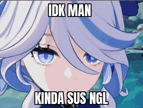 Girl with Idk Man Kinda Sus NgL