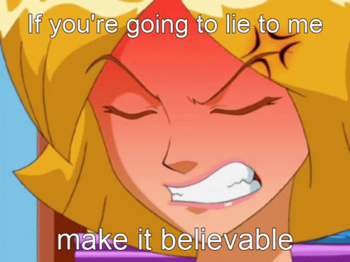 Girl with Red Face Saying If You Lie Make It Believable