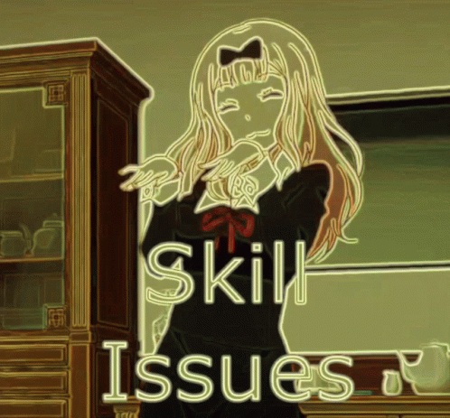 Girl With Skill Issues