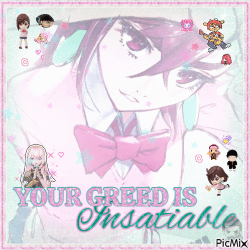 Girl with Your Greed Is Unsatiable