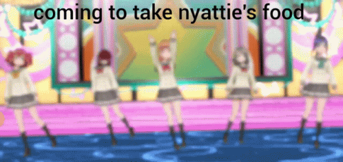 Girls Dancing On Stage With Words Coming To Take Nyattie's Food GIF