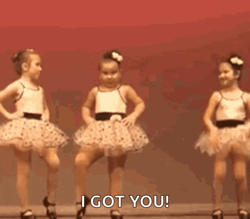 Girls in Tutus Dancing Saying I Got You