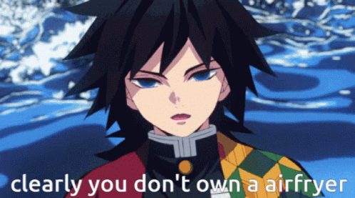 Giyuu Tomioka Clearly You Don't Own Airfryer GIF