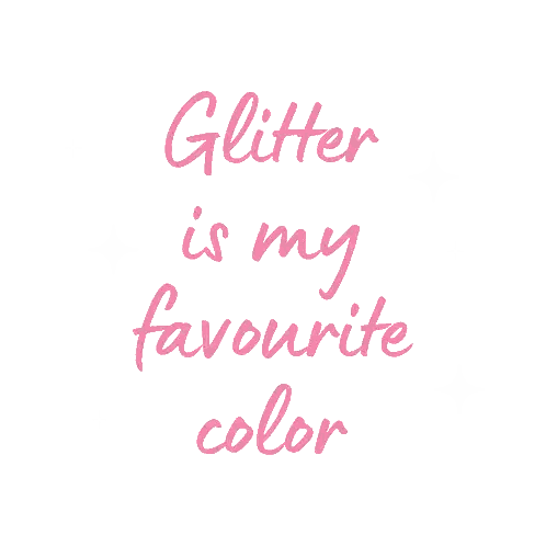 Glitter Is My Favorite Color