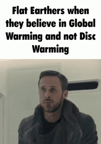 Global Warming Flat Earthers Meme GIF