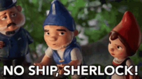 Gnome Gnomeo & Juliet No Ship Sherlock GIF