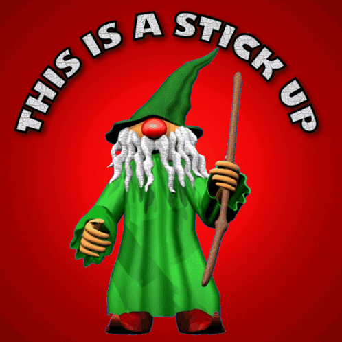 Gnome Holding Stick Saying This Is A Stick Up GIF