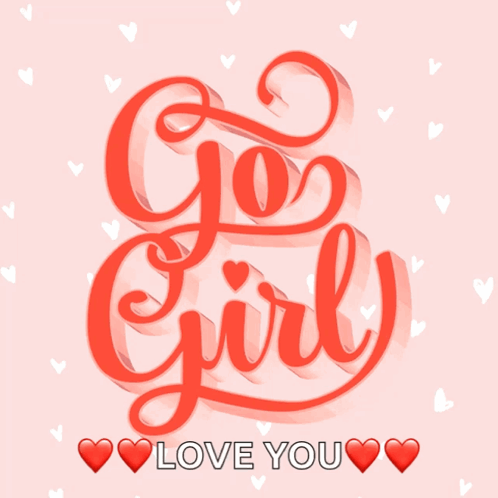 Go Girl Love You Text